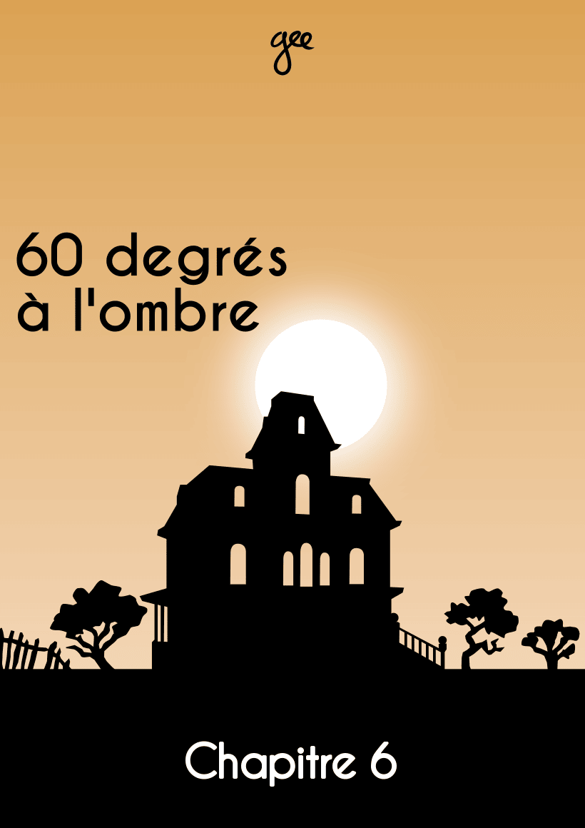 Couverture du chapitre 6 de « 60 degrés à l'ombre »