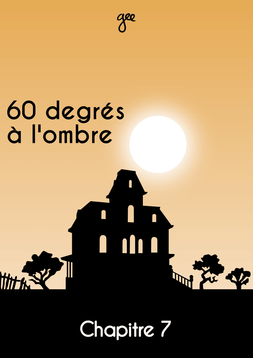 Couverture du chapitre 7 de « 60 degrés à l'ombre »