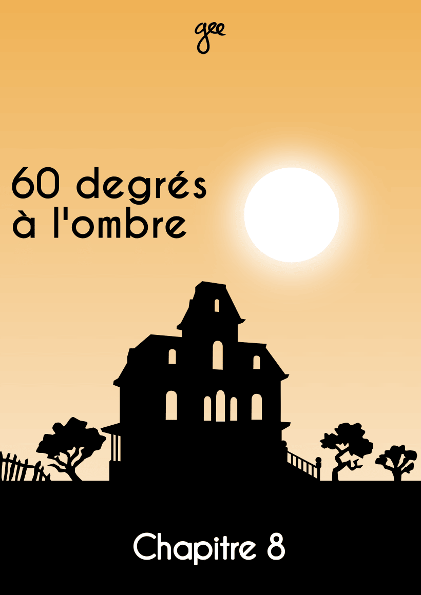 Couverture du chapitre 8 de « 60 degrés à l'ombre »