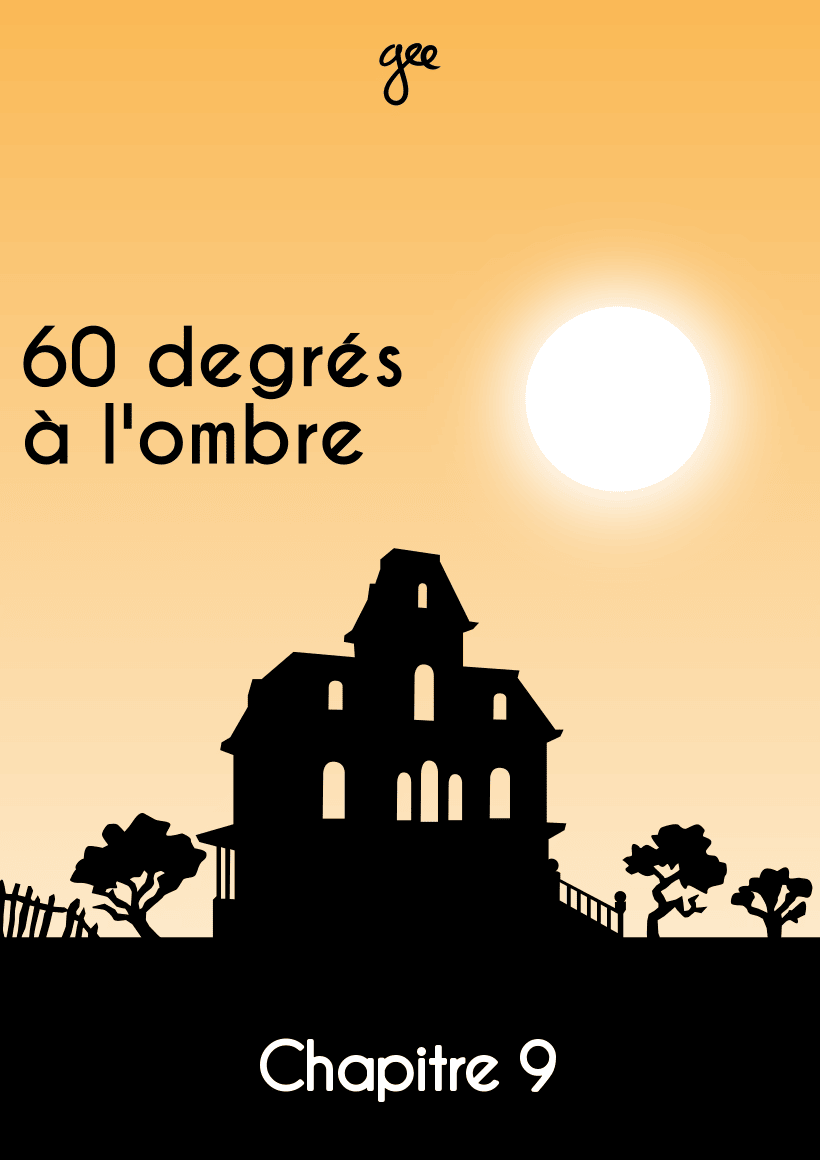 Couverture du chapitre 9 de « 60 degrés à l'ombre »