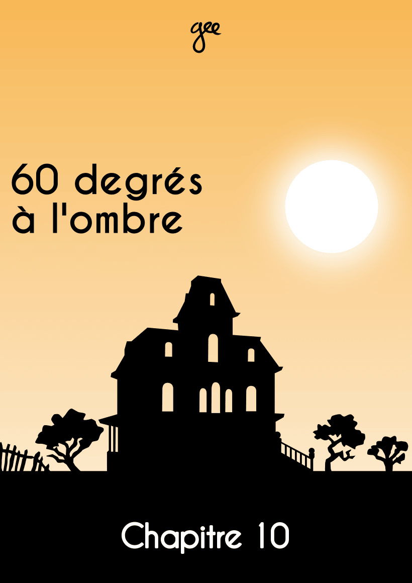 Couverture du chapitre 10 de « 60 degrés à l'ombre »
