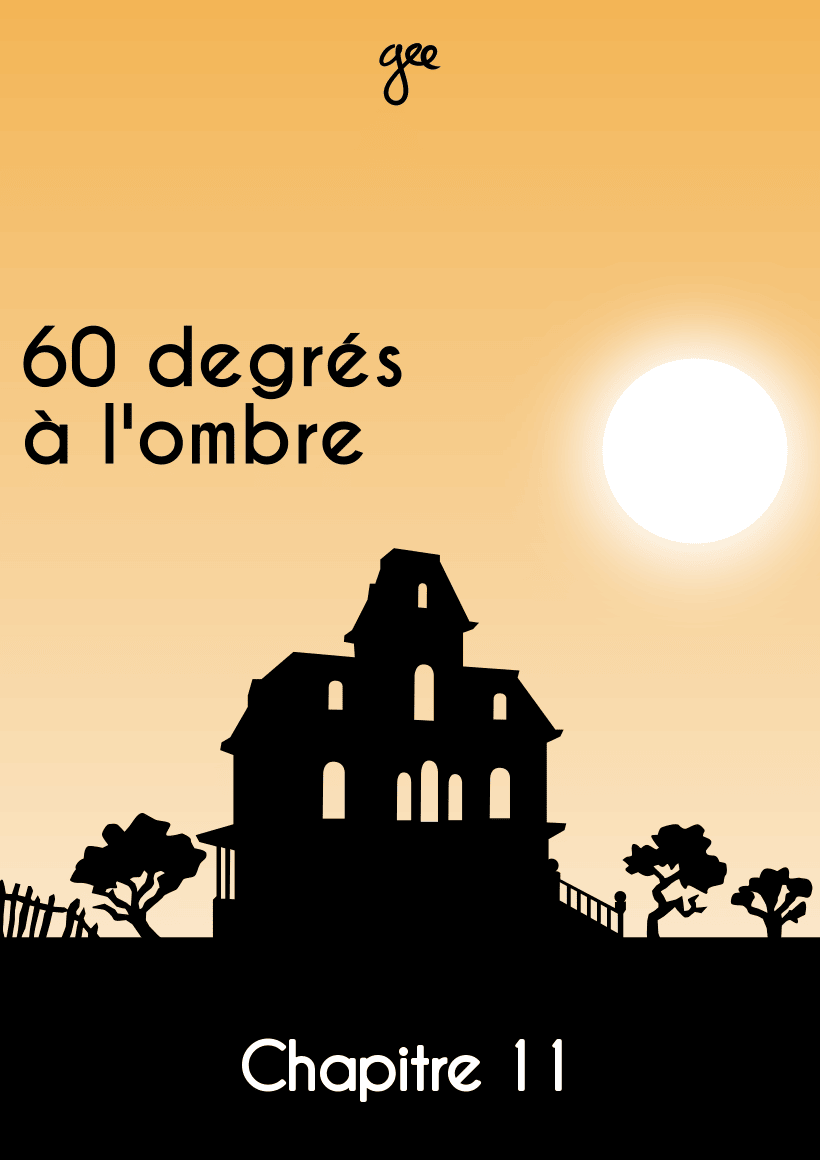 Couverture du chapitre 11 de « 60 degrés à l'ombre »