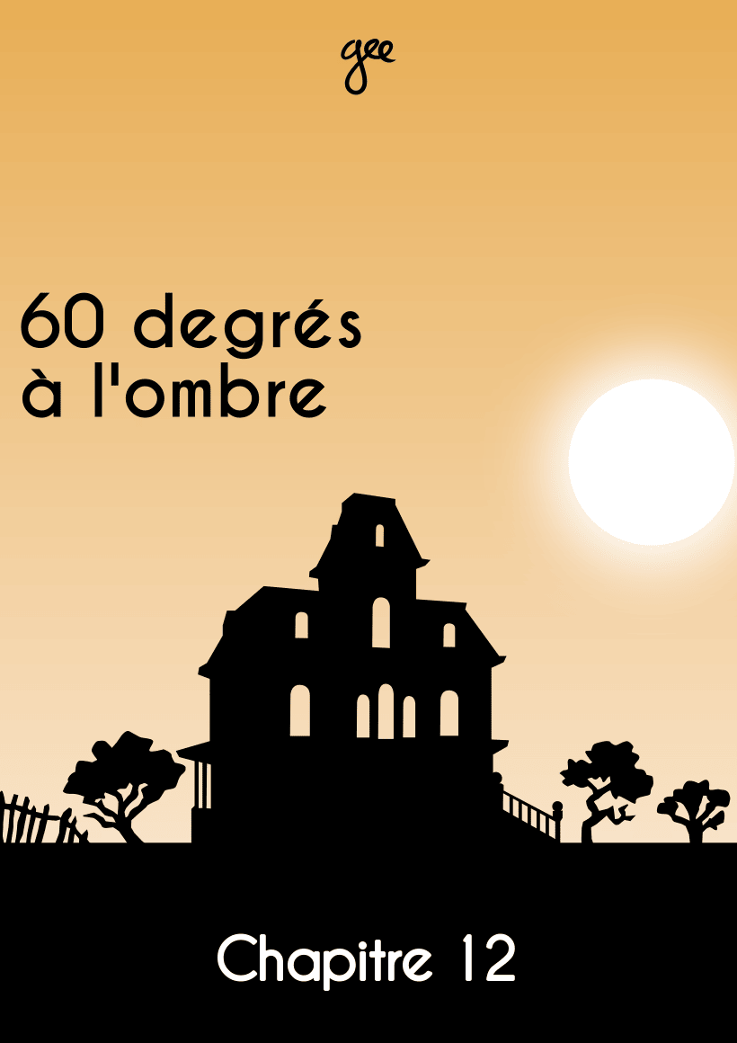 Couverture du chapitre 12 de « 60 degrés à l'ombre »