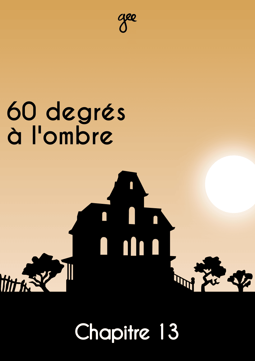 Couverture du chapitre 13 de « 60 degrés à l'ombre »