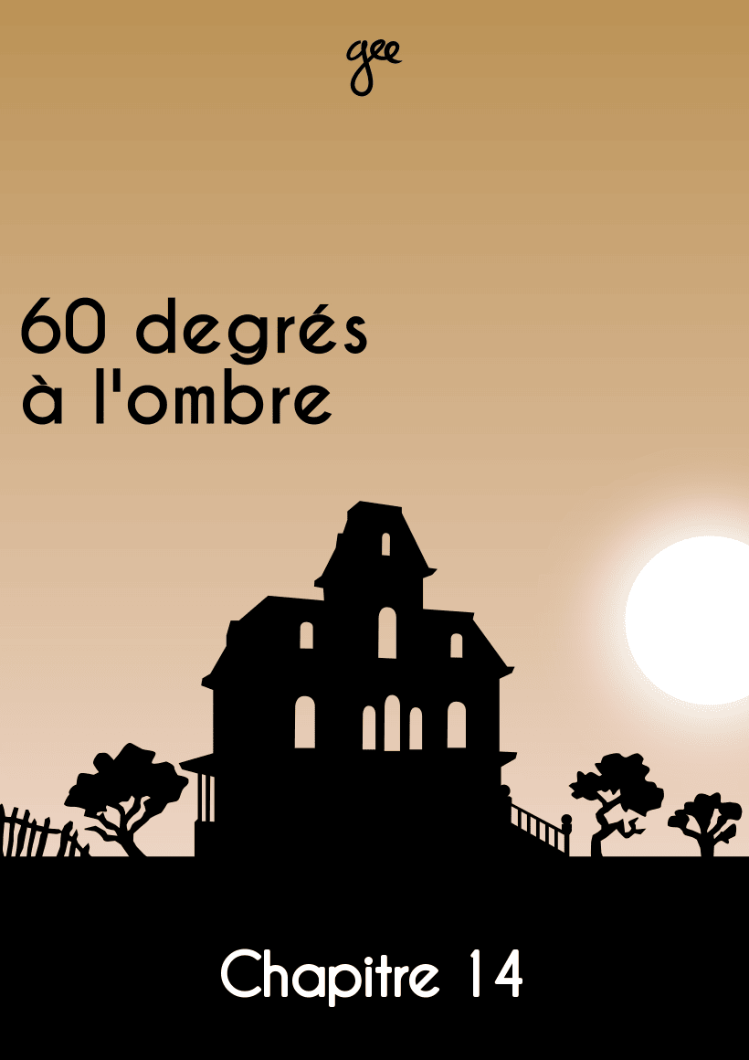 Couverture du chapitre 14 de « 60 degrés à l'ombre »