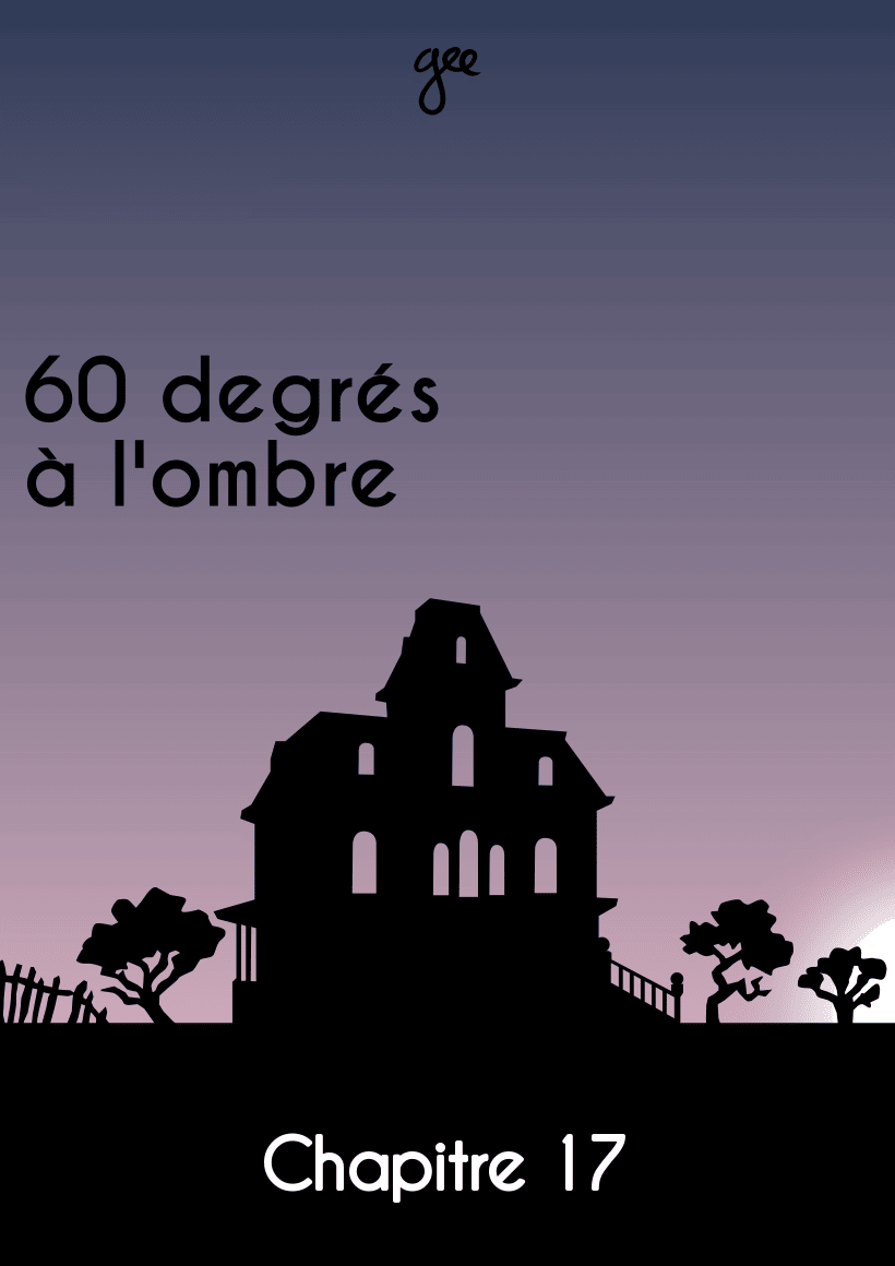 Couverture du chapitre 17 de « 60 degrés à l'ombre »