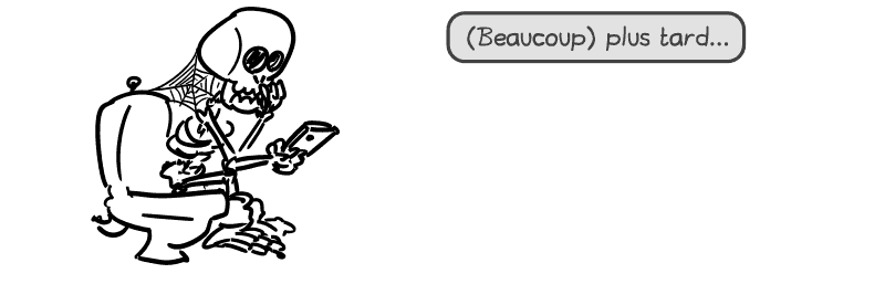 (Beaucoup) plus tard. Le même personnage est à l'état de squelette.