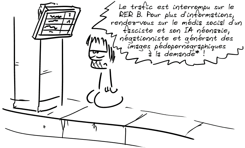 Gee attend sur le quai d'une gare. On entend : « Le trafic est interrompu sur le RER B. Pour plus d'informations, rendez-vous sur le média social d'un fasciste et son IA néonazie, négationniste et générant des images pédopornographiques sur demande*. »