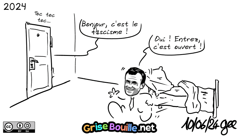 2024. À la porte, on entend frapper : « Bonjour, c'est le fascisme ! » Macron se réveille d'un coup et dit : « Oui !  Entrez, c'est ouvert ! » Note : BD sous licence CC BY SA (grisebouille.net), dessinée le 10 juin 2024 par Gee.