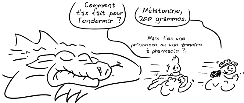 Le dragon sans dent dort, Médée et Jason fuient avec la toison. Jason demande : « Comment t'as fait pour l'endormir ? » Médée : « Mélatonine, 200 grammes. » Jason : « Mais t'es une princesse ou une armoire à pharmacie ?! »