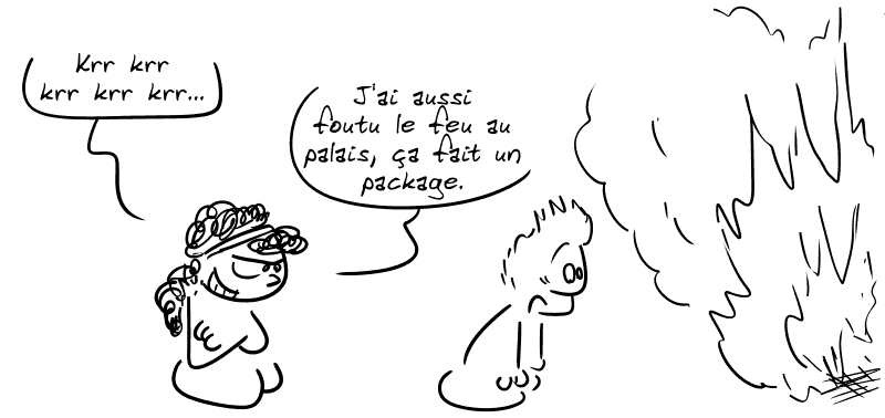 Médée rigole : « Krr krr krr krr…  J'ai aussi foutu le feu au palais, ça fait un package. » Jason est à nouveau médusé devant les flammes.