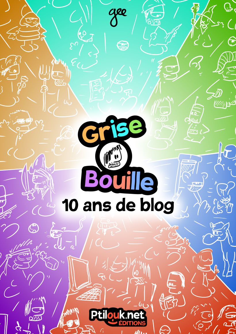 Grise Bouille, 10 ans de blog Couverture du livre