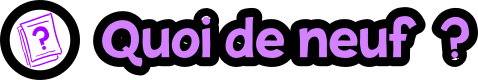 Quoi de neuf ?