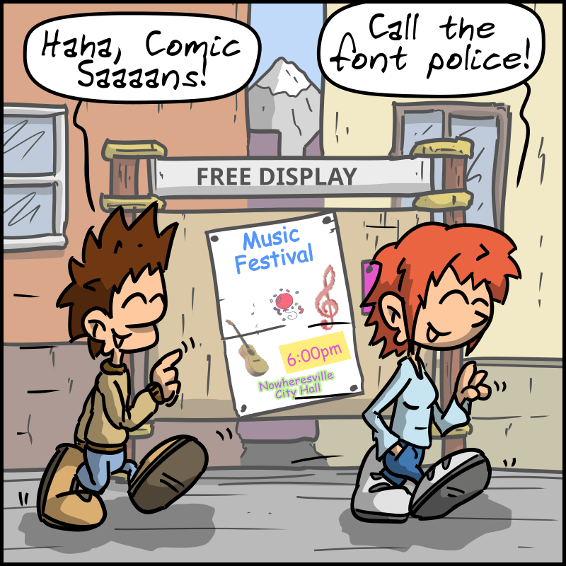 Another poster of the same kind: “Music Festival, 6:00 p.m., Nowheresville City Hall.” The man: “Haha, Comic Saaaans!” The woman: “Call the font police!”