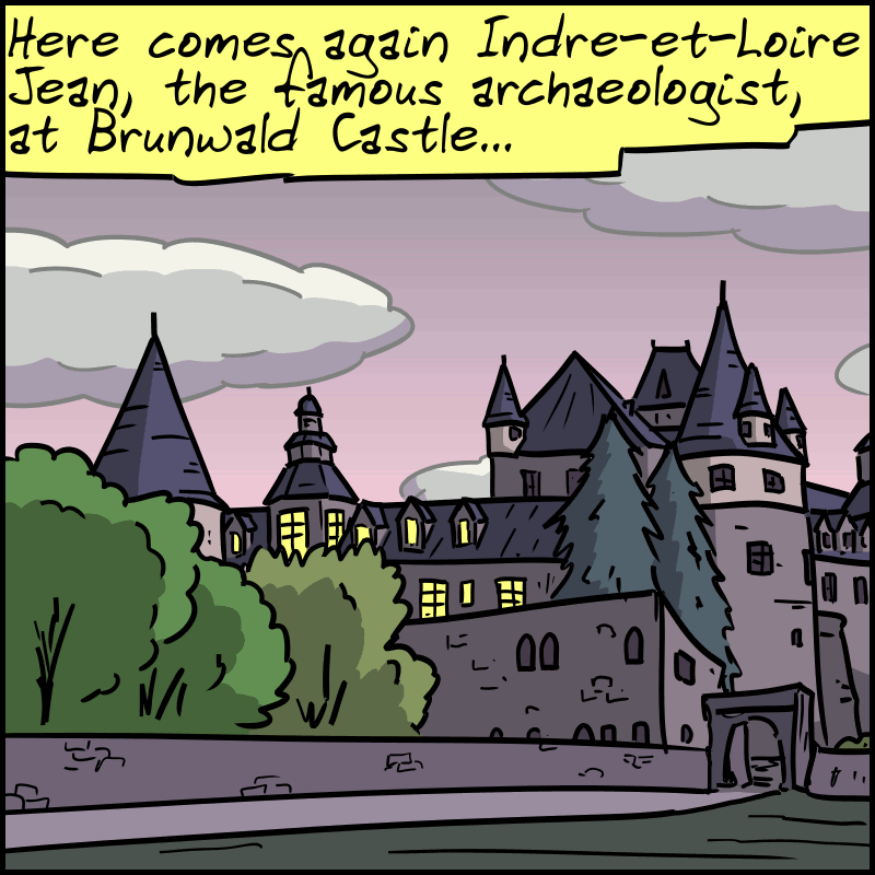 Here comes again Indre-et-Loire Jean, the famous archaeologist, at Brunwald Castle… We see a shot of an old castle.