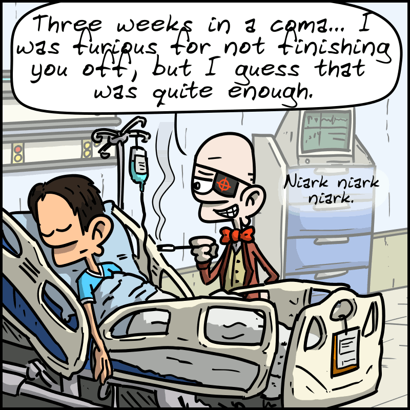A man is lying in bed in a hospital room. A man who clearly looks like a spy movie villain says: “Three weeks in a coma… I was furious for not finishing you off, but I guess that was quite enough. Niark niark niark.”