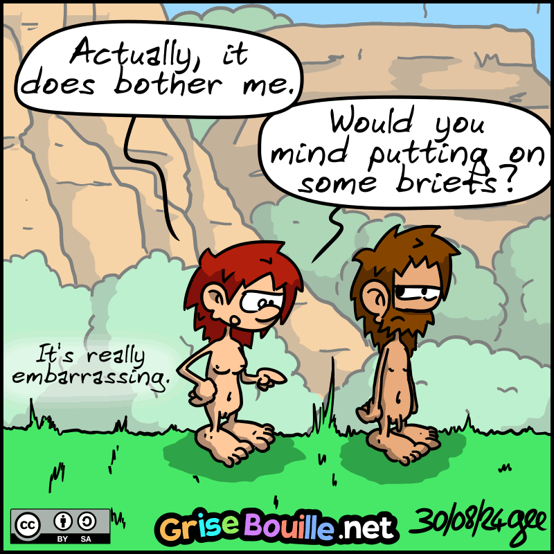 Magnon corrects herself: “Actually, it does bothers me. Would you mind putting on some briefs?” John-Cro is surprised. She adds: “It's really embarrassing.” Note: Comic strip licensed under CC BY SA (grisebouille.net), drawn on August 30, 2024 by Gee.