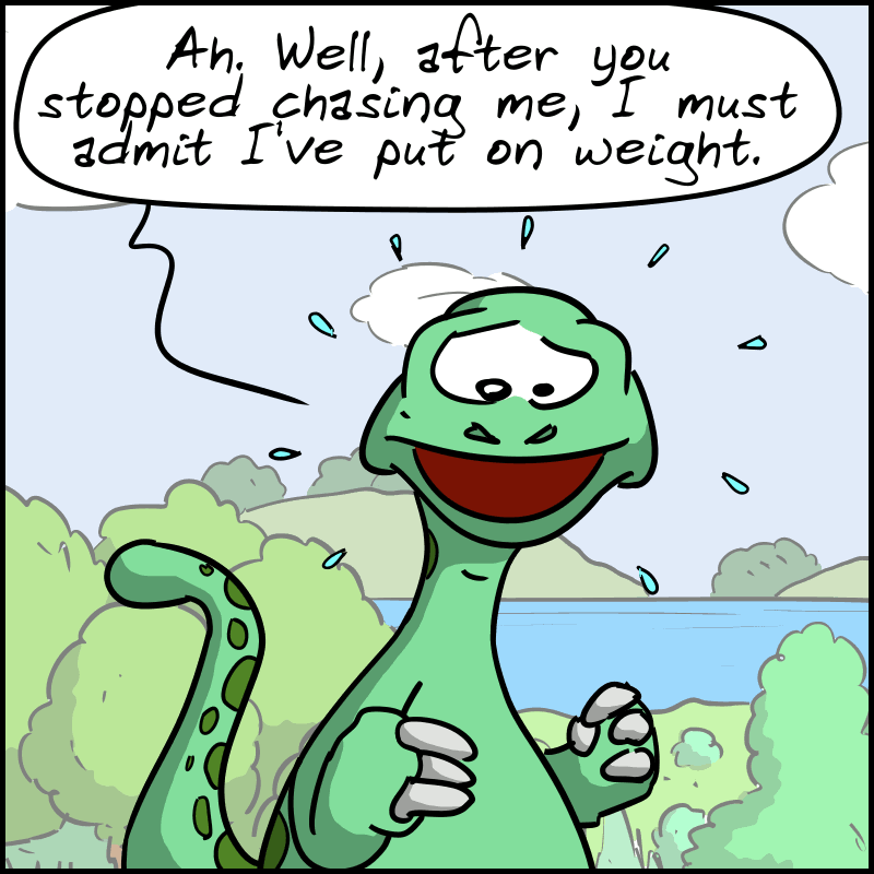 The Diplo looks at his own body and remarks: “Ah. Well, after you stopped chasing me, I must admit I've put on weight.”