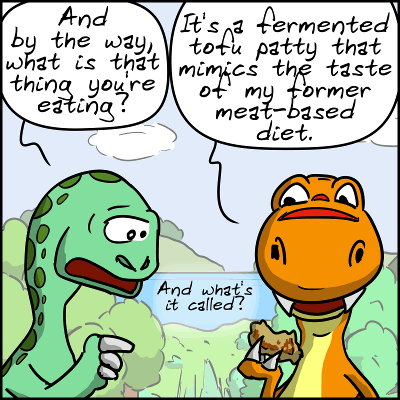 Diplo continues: “And by the way, what is that thing you're eating?” Tea-Rex: “It's a fermented tofu patty that mimics the taste of my former meat-based diet.” “And what's it called?”