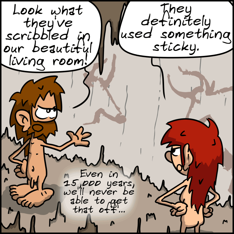 John-Cro, unhappy: “Look what they've scribbled in our beautiful living room!” Magnon looks at the drawings: “They definitely used something sticky. Even in 15,000 years, we'll never be able to get that off...”