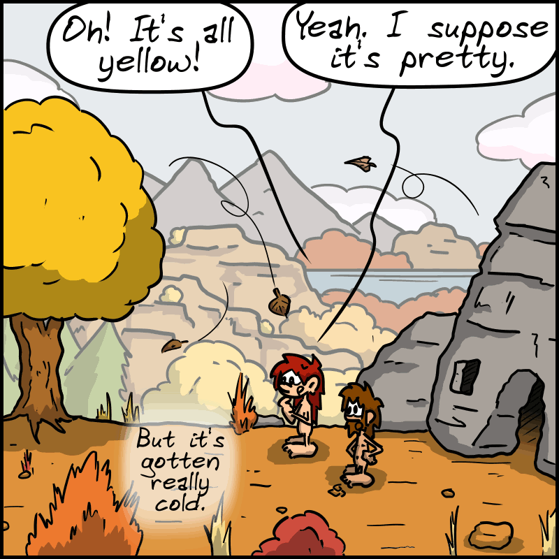 The landscape is autumnal, the trees are orange. John-Cro: “Oh! It's all yellow!” Magnon: “Yeah. I suppose it's pretty. But it's gotten really cold.”