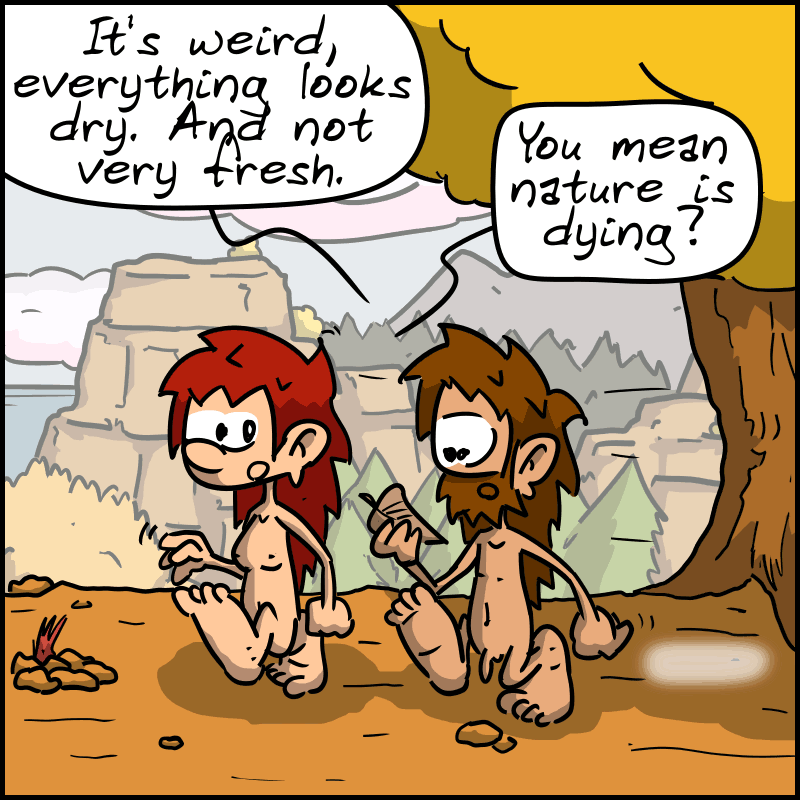 John-Cro holds a dead leaf in his hand and looks at it: “It's weird, everything looks dry. And not very fresh.” Magnon: “You mean nature is dying?” John-Cro: “Weeell...”
