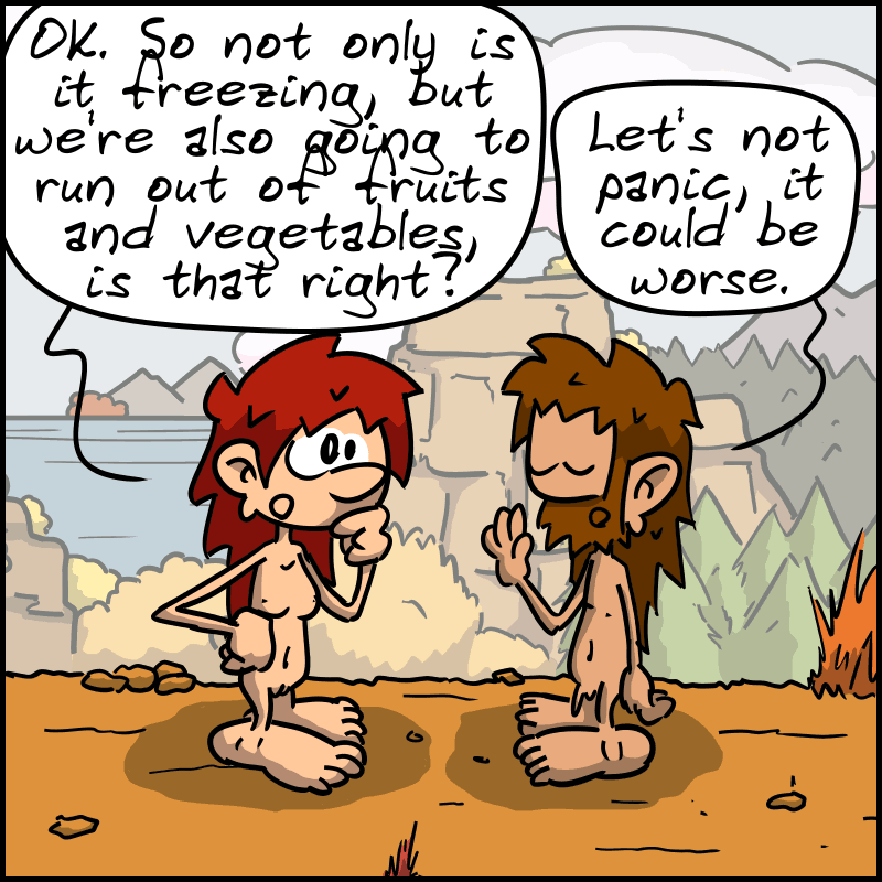 Magnon: “OK. So not only is it freezing, but we're also going to run out of fruits and vegetables, is that right?” John-Cro: “Let's not panic, it could be worse.”