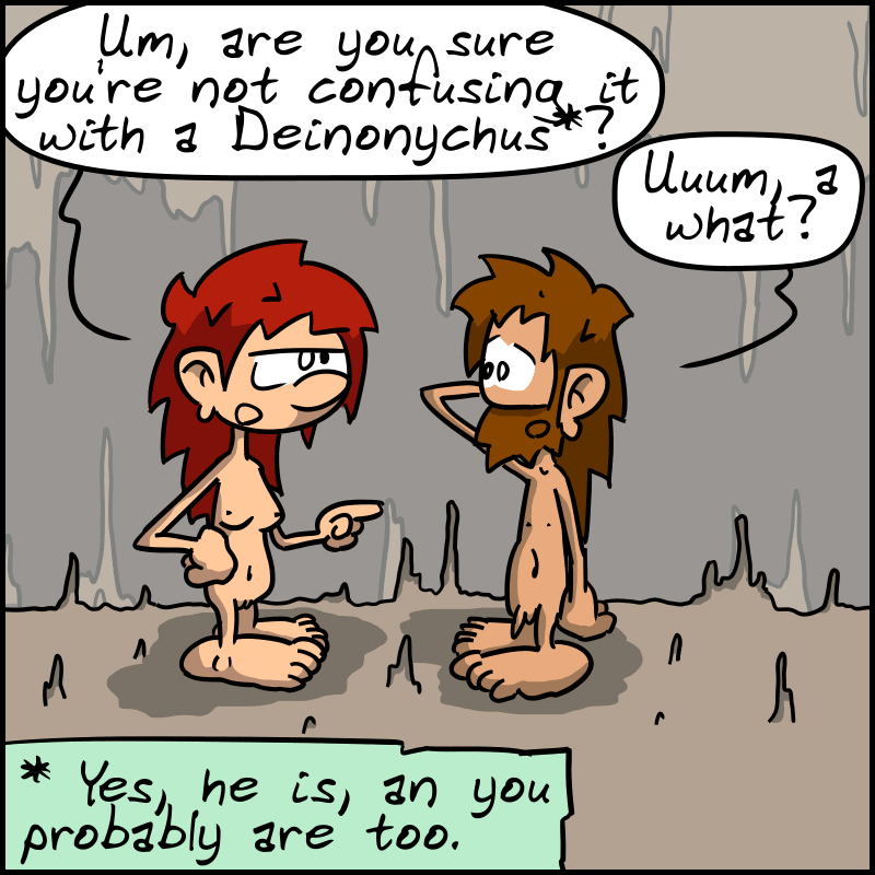 Magnon: “Um, are you sure you're not confusing it with a Deinonychus*?” John-Cro: “Um, a what?” The caption (*) says: “Yes, he is, and you probably are too.”