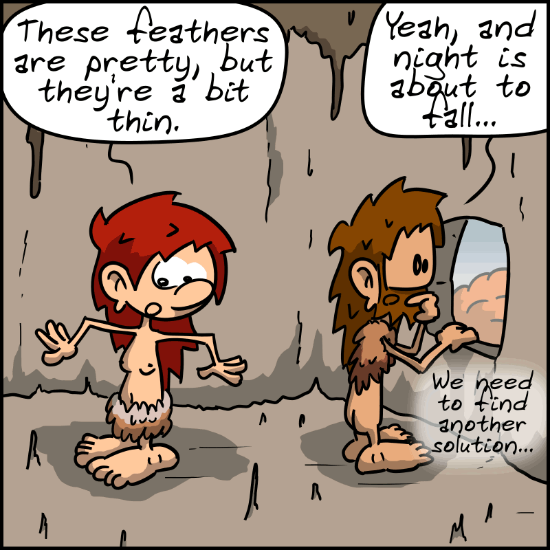 John-Cro shared his feather costume with Magnon. She remarked, “These feathers are pretty, but they're a bit thin.” John-Cro: “Yeah, and night is about to fall... we need to find another solution.”