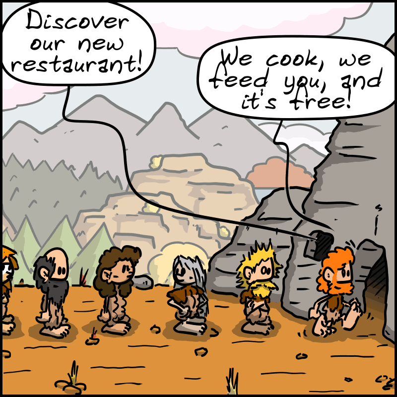 We see a line forming in front of Magnon and John-Cro's cave. From inside the cave, we hear: “Discover our new restaurant! We cook, we feed you, and it's free!”