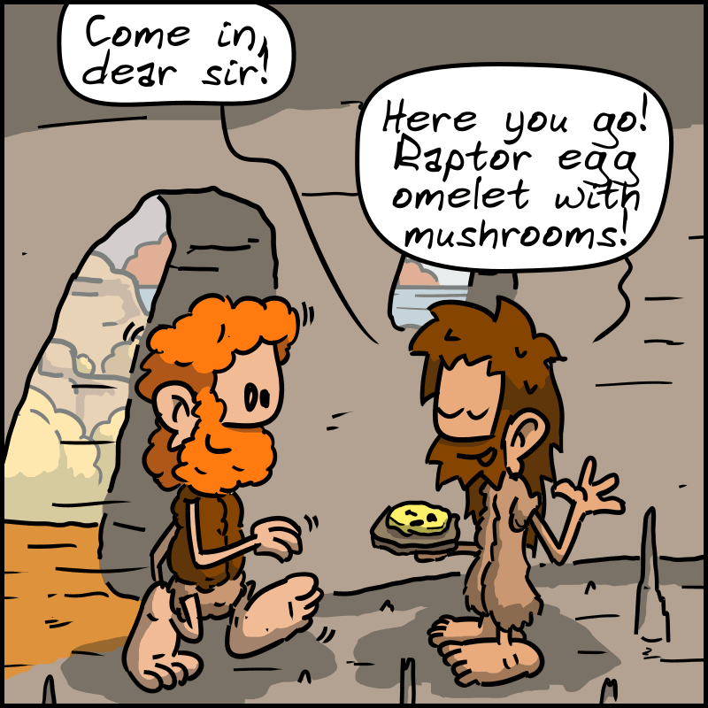 A man enters, interested. John-Cro welcomes him with a big smile and a plate in his hand and says, “Come in, dear sir! Here you go! Raptor egg omelet with mushrooms!”