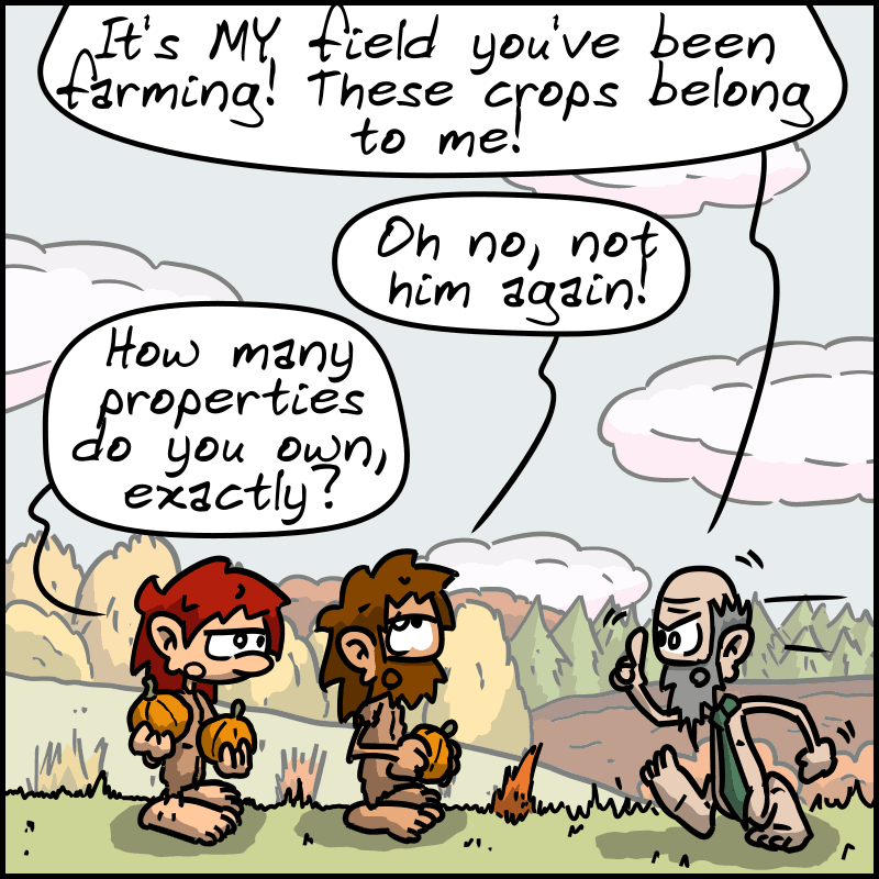 The landlord arrives: “It's MY field you've been farming! These crops belong to me!” John-Cro, frustrated: “Oh no, not him again!“ Magnon, exasperated: “How many properties do you own, exactly?”