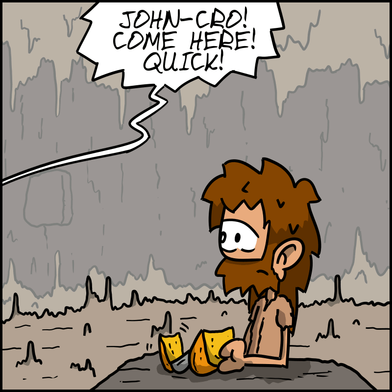 John-Cro is preparing the meal. Off-screen, Magnon calls out to him: “JOHN-CRO! COME HERE! QUICK!”