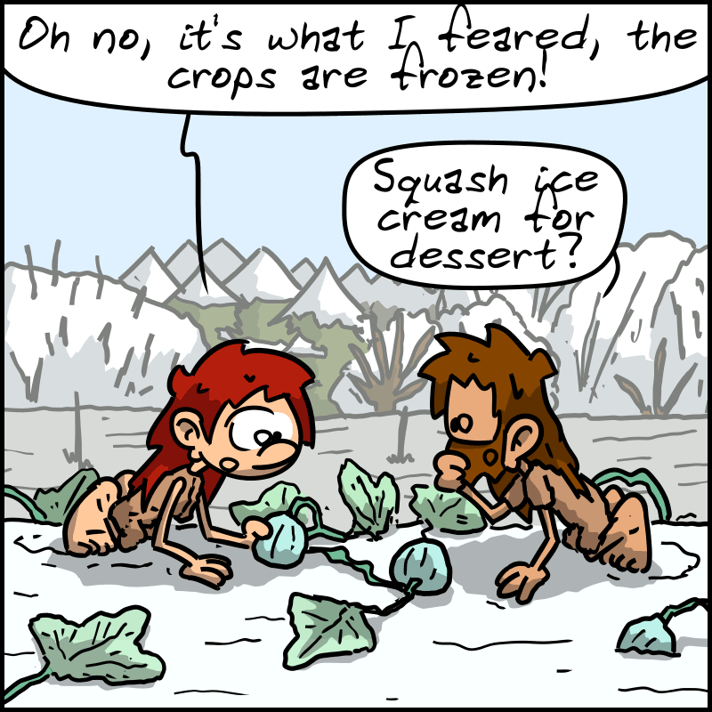 In the field, Magnon says: “Oh no, it's what I feared, the crops are frozen!” John-Cro: “Squash ice cream for dessert?”