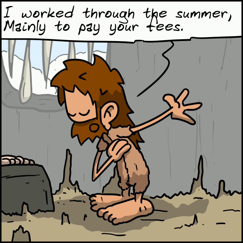 John-Cro: “I worked through the summer / Mainly to pay your fees.”