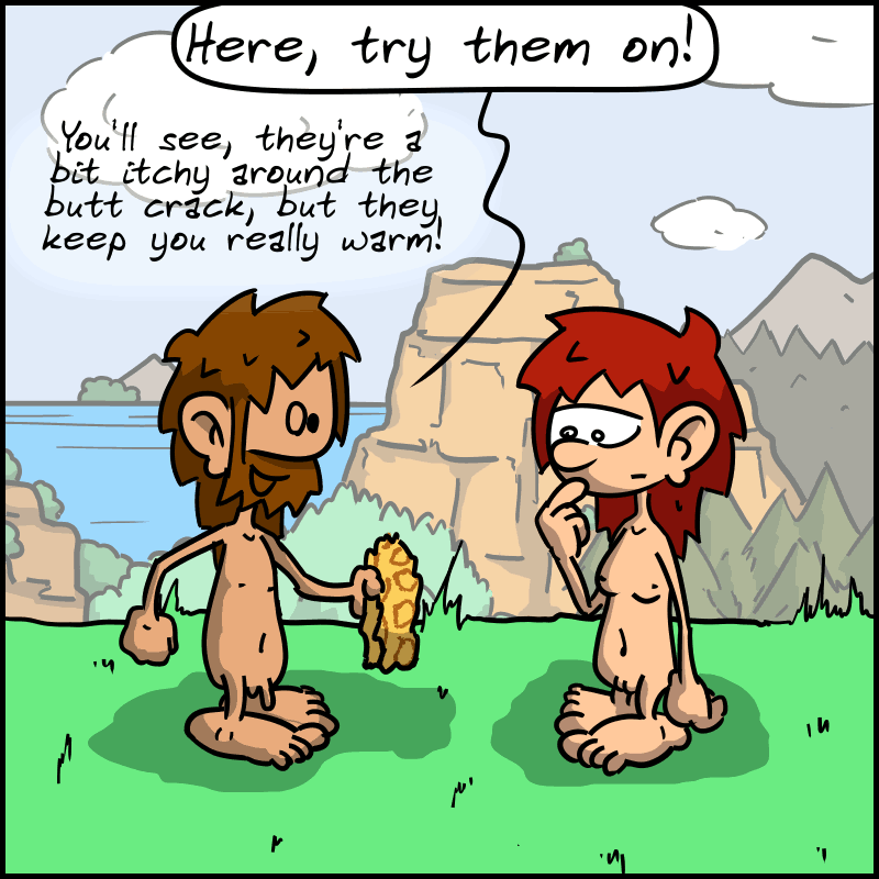 John-Cro takes off his underwear and hands it to Magnon: “Here, try them on! You’ll see, they’re a bit itchy around the butt crack, but they keep you really warm!”