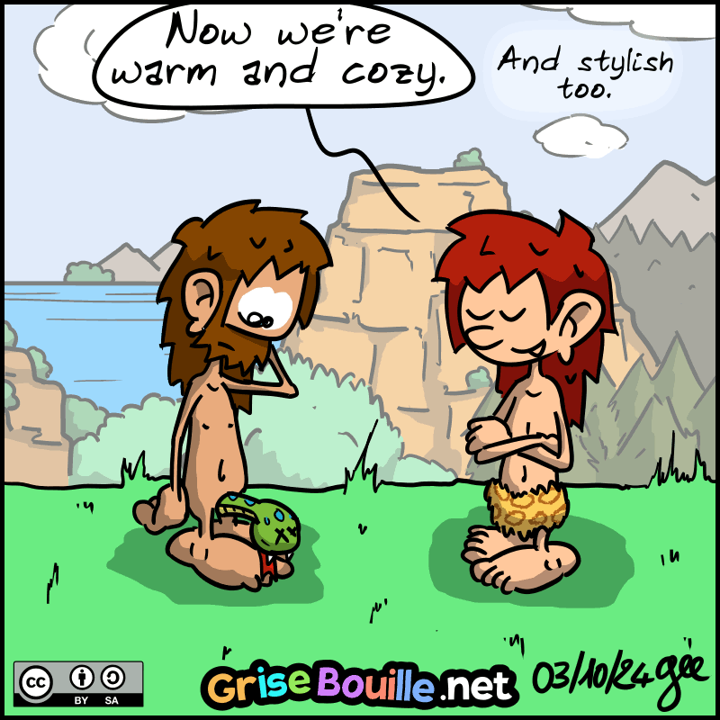 Magnon is still wearing the leopard-skin briefs, but now the snake head from the previous episode is serving as a modesty cover for John-Cro. He is a little surprised, but Magnon exclaims confidently, “Now we're warm and cozy. And stylish too.” Note: Comic strip licensed under CC BY SA (grisebouille.net), drawn on October 3, 2024, by Gee.