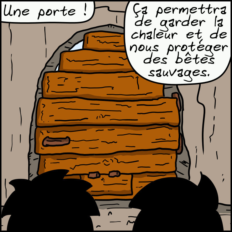 Magnon points to a door at the entrance to the cave: “A door! It will keep the heat in and protect us from wild animals.”