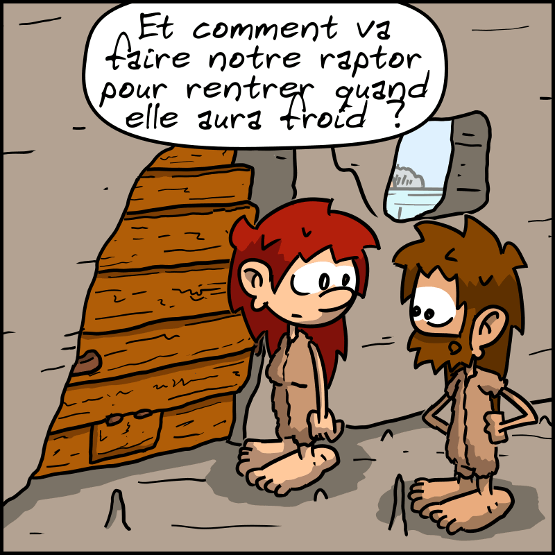 John-Cro: “And how will our raptor get back in when she's cold?”