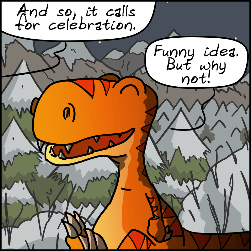 Magnon, still off-screen: “And so, it calls for celebration.” Tea-Rex: “Funny idea. But why not!”