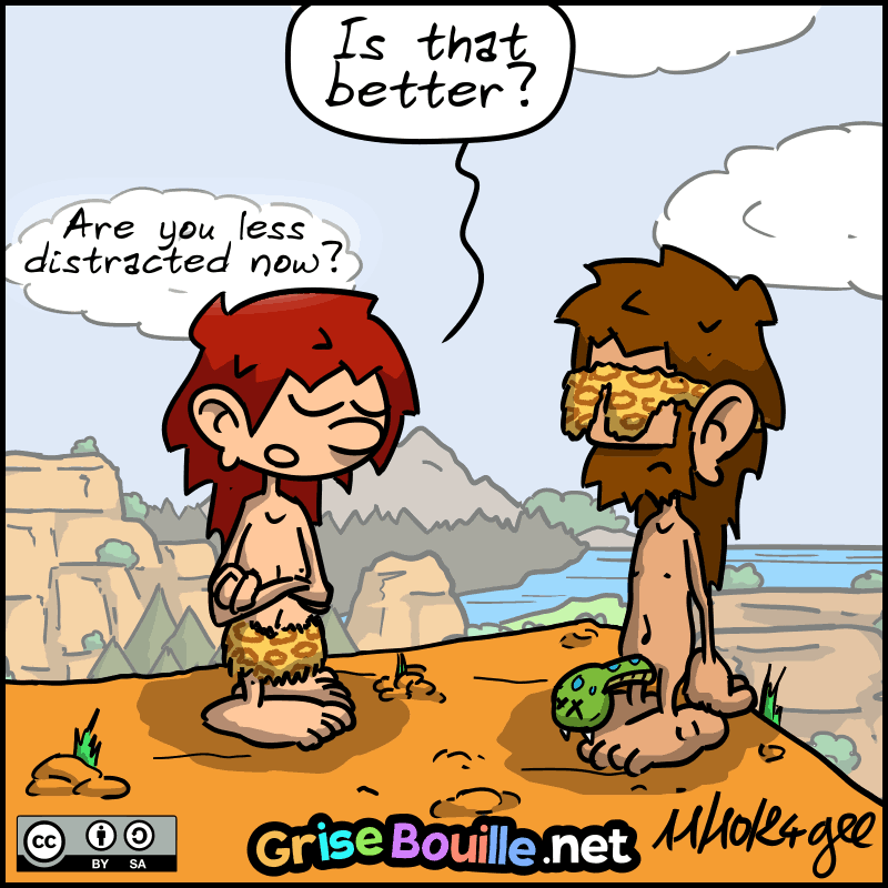 John-Cro has the cover-up over his eyes, but it's not exactly what he was expecting. Magnon, proud of herself, asks: “Is that better? Are you less distracted now?” Note: Comic strip licensed under CC BY SA (grisebouille.net), drawn on October 11, 2024 by Gee.