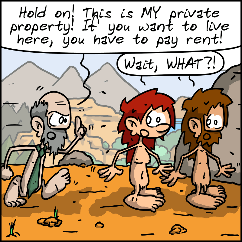 A guy pops up not pleased and says: “Hold on! This is MY private property! If you want to live here, you have to pay rent!” The other two are stunned: “Wait, WHAT?!”