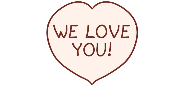 A big red heart with “WE LOVE YOU!” written on it.