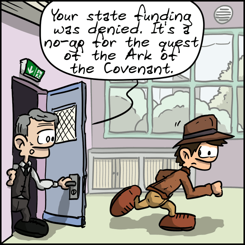 He was running around his classroom. Another character shows him a file: “Your state funding was denied. It’s no-go for the quest for the Ark of the Covenant.”