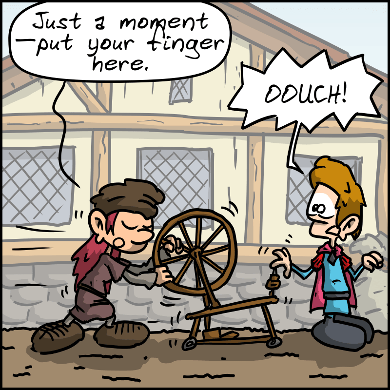 A peasant woman arrives with a spinning wheel and says to the prince: “Just a moment—put your finger here.” The prince pricks his finger on the spindle and yells: “OUCH!”