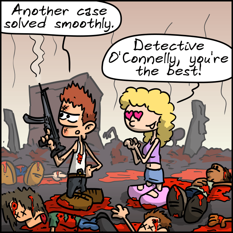 The hero, surrounded by corpses says, “Another case solved smoothly.” A woman next to him says, “Detective O'Connelly, you're the best!”