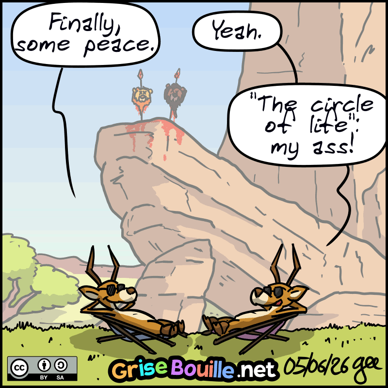 The heads of the king and his brother are mounted on pikes on the royal rock. Two antelopes are lying in lounge chairs below, chatting confidently: “Finally, some peace. “ The second one: ”Yeah. "The circle of life": my ass!" Note: Comic licensed under CC BY SA (grisebouille.net), drawn on June 5, 2026 by Gee.