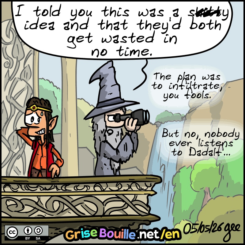 We see Gandalf looking through binoculars and commenting: “I told you this was a sh*tty idea and that they’d both get wasted in no time. The plan was to infiltrate, you fools. But no, nobody ever listens to Dadalf…” Next to him, Elrond looks embarrassed. Note: Comic licensed under CC BY SA (grisebouille.net), drawn on May 5, 2026 by Gee.