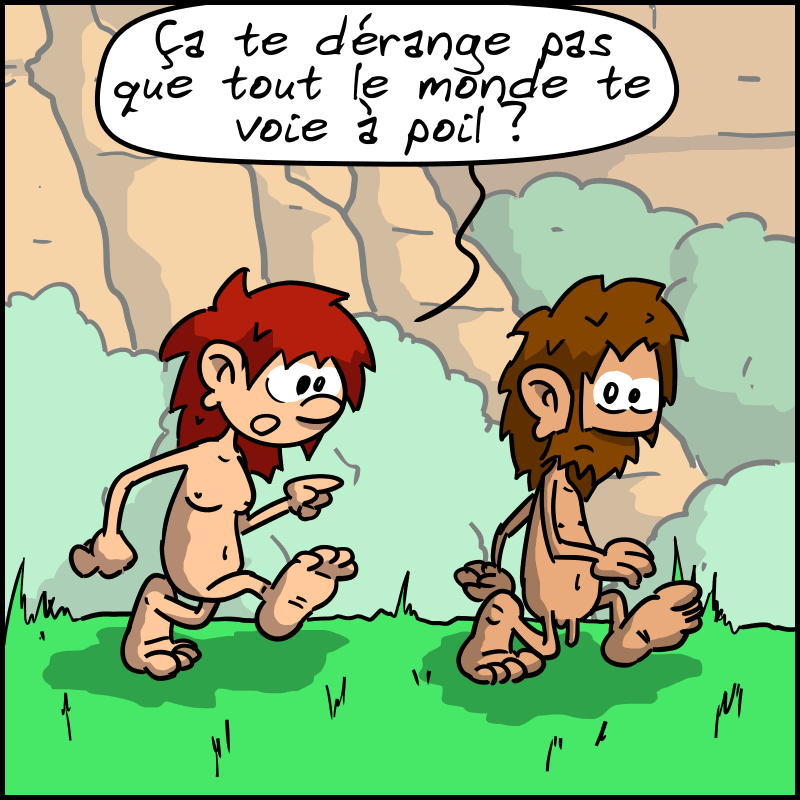 Les deux personnages sont nus. Magnon demande : « Ça te dérange pas que tout le monde te voie à poil ? »