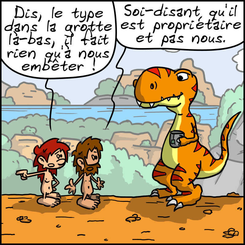 Magnon et Jean-Cro parlent au Thé-Rex : « Dis, le type dans la grotte là-bas, il fait rien qu'à nous embêter ! » « Soi-disant qu'il est propriétaire et pas nous. »